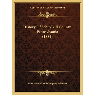 History Of Schuylkill County, Pennsylvania (1881)