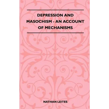 Depression And Masochism - An Account Of Mechanisms