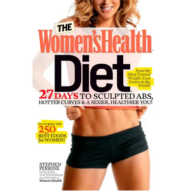 The Women's Health Diet: 27 Days to Sculpted Abs, Hotter Curves & a Sexier, Healthier You!
