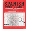Spanish Word Search: Advanced Vocabulary By Theme For Language Learners Large Print