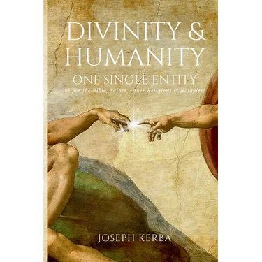 Divinity & Humanity: One Single Entity (as per the Bible, Saints, Other Religions & Notables!)