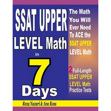 SSAT Upper Level Math in 7 Days: Step-By-Step Guide to Preparing for the SSAT Upper Level Math Test Quickly