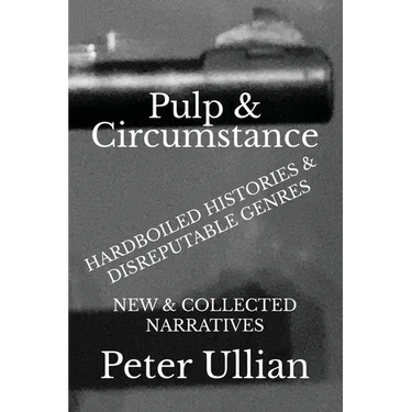 Pulp & Circumstance: Hardboiled Histories & Disreputable Genres