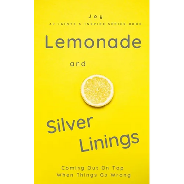 Lemonade and Silver Linings: Coming Out On Top When Things Go Wrong