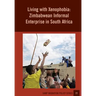 Living With Xenophobia: Zimbabwean Informal Enterprise in South Africa