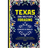 Texas Edible Wild Plants Foraging: A Comprehensive Texas Foraging Handbook for Finding and Cooking Wild Edibles