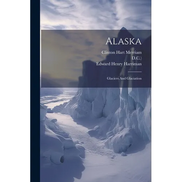 Alaska: Glaciers And Glaciation