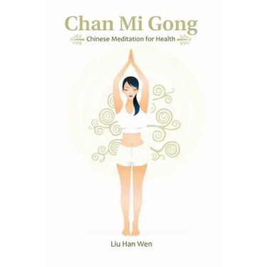 Chan Mi Gong: Chinese Meditation for Health