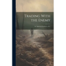 Trading With the Enemy: Act Approved October 6, 1917