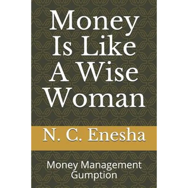 Money Is Like a Wise Woman: Money Management Gumption