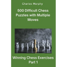500 Difficult Chess Puzzles with Multiple Moves, Part 1