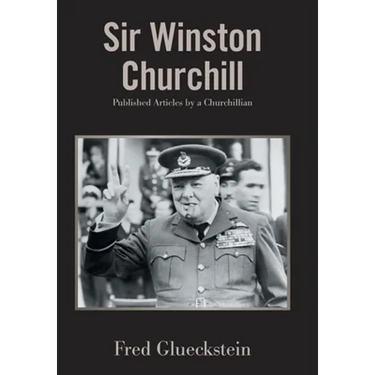 Sir Winston Churchill: Published Articles by a Churchillian