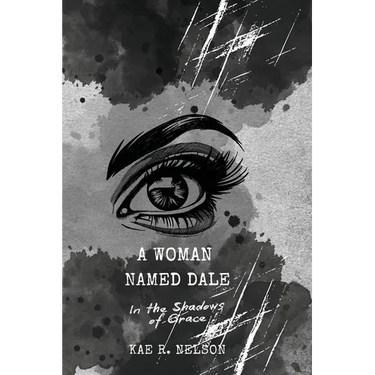 A Woman Named Dale: In the Shadows of Grace