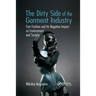 The Dirty Side of the Garment Industry: Fast Fashion and Its Negative Impact on Environment and Society