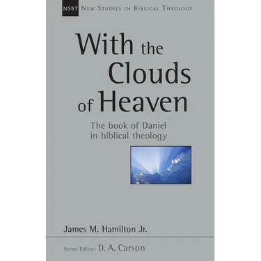 With the Clouds of Heaven: The Book of Daniel in Biblical Theology Volume 32