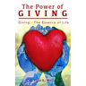 The Power of Giving: Giving - The Essence of Life