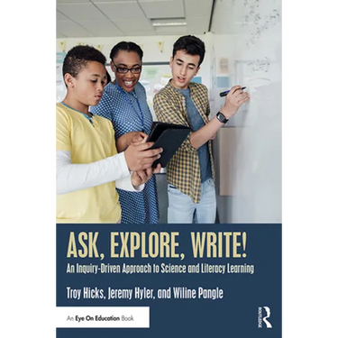 Ask, Explore, Write!: An Inquiry-Driven Approach to Science and Literacy Learning