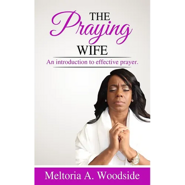 Praying Wife: An introduction to effective prayer.
