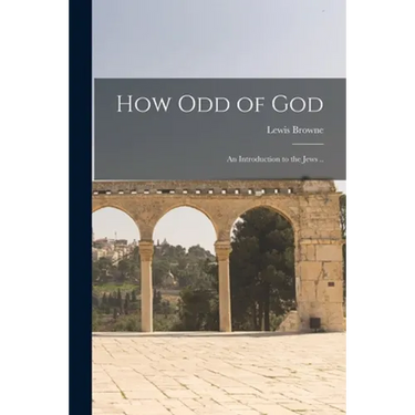 How Odd of God; an Introduction to the Jews ..
