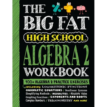 The Big Fat High School Algebra 2 Workbook: 400+ Algebra 2 Practice Exercises