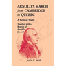 Arnold's March from Cambridge to Quebec: A Critical Study Together with a Reprint of Arnold's Journal
