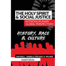 The Holy Spirit and Social Justice Interdisciplinary Global Perspectives: History, Race & Culture