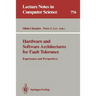 Hardware and Software Architectures for Fault Tolerance: Experiences and Perspectives