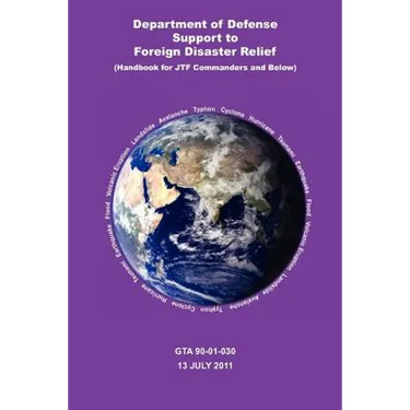 Department of Defense Support to Foreign Disaster Relief (Handbook for Jtf Commanders and Below)