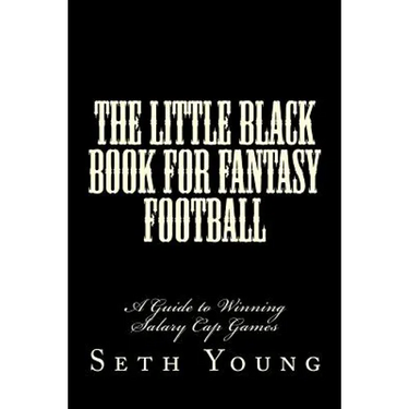 The Little Black Book for Fantasy Football: A Guide to Winning Salary Cap Games