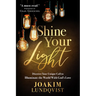 Shine Your Light: Discover Your Unique Call to Illuminate the World with God's Love