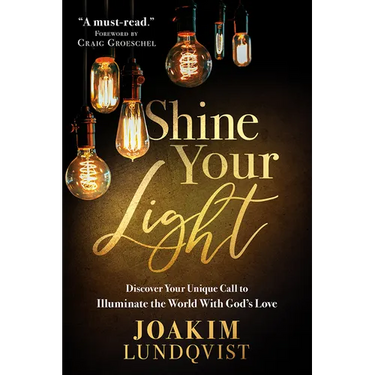 Shine Your Light: Discover Your Unique Call to Illuminate the World with God's Love