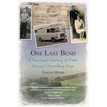 One Last Bend - A personal history of Peter Henry's travelling shop