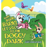 Bark, Bark, Bark! Let's Go to the Doggy Park