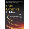 Spiral Dynamics in Action: Humanity's Master Code