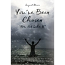 You've Been Chosen: Now Act Like It
