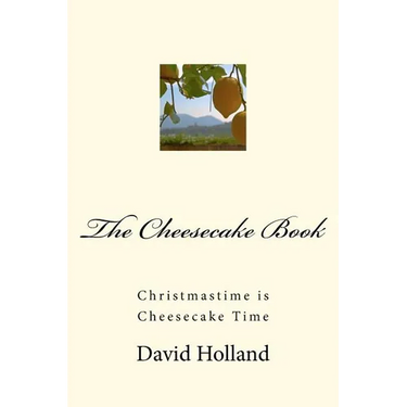 The Cheesecake Book: Christmastime is Cheesecake Time