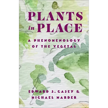 Plants in Place: A Phenomenology of the Vegetal