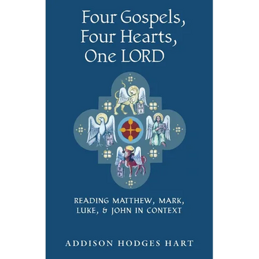 Four Gospels, Four Hearts, One Lord: Reading Matthew, Mark, Luke, & John in Context