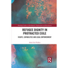 Refugee Dignity in Protracted Exile: Rights, Capabilities and Legal Empowerment