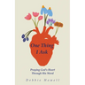 One Thing I Ask: Praying God's Heart Through His Word
