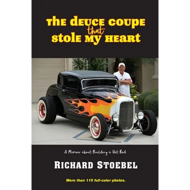The Deuce Coupe That Stole My Heart: a memoir about building a hot rod