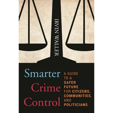 Smarter Crime Control: A Guide to a Safer Future for Citizens, Communities, and Politicians