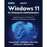 Windows 11 for Enterprise Administrators - Second Edition: Unleash the power of Windows 11 with effective techniques and strategies