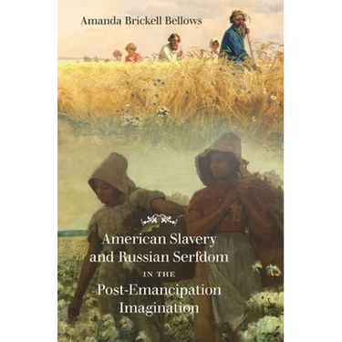 American Slavery and Russian Serfdom in the Post-Emancipation Imagination