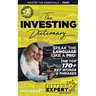The Investing Dictionary: Master the Essentials - Fast! Instant Expert Book #1