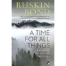 A Time for all Things: Collected Essays and Sketches