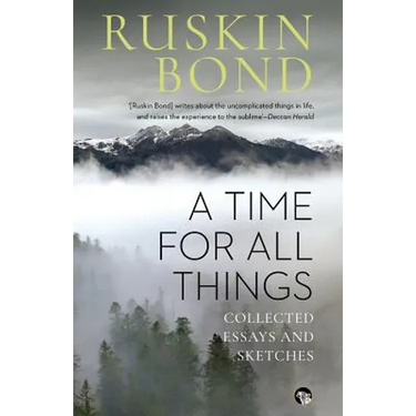 A Time for all Things: Collected Essays and Sketches
