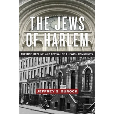 The Jews of Harlem: The Rise, Decline, and Revival of a Jewish Community