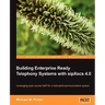 Building Enterprise Ready Telephony Systems with sipXecs 4.0