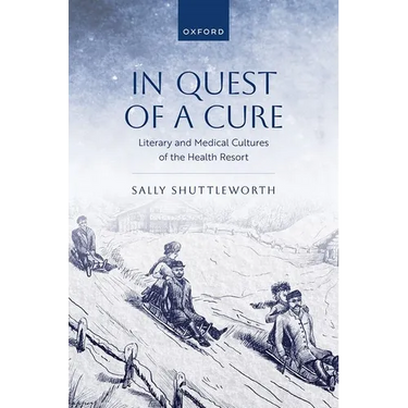 In Quest of a Cure: Literary and Medical Cultures of the Health Resort
